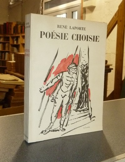 Poésie choisie, (Dédicace de l'auteur) précédé d'une esquisse d'une description critique (et sentimentale) de René Laporte, Poète, par Claude Roy