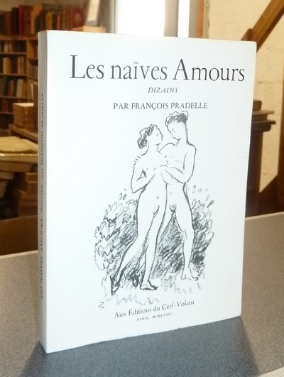 livre ancien - Les Naïves amours. Dizains - Pradelle, François