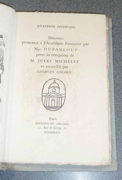 Discours prononcé à l'Académie Française par Mgr. Dupanloup pour la réception de M. Jules Michelet et recueilli par Georges Girard