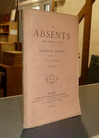 Les absents, Opéra comique en un acte - Daudet, Alphonse & Poise, F.