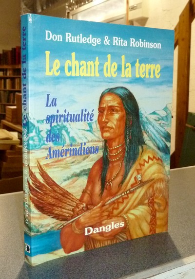 Le chant de la Terre. La Spiritualité des Amérindiens