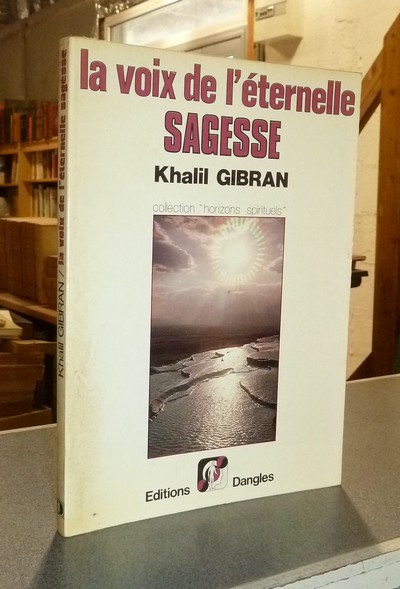 La vois de l'éternelle Sagesse - Gibran, Khalil