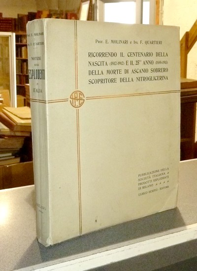 Notizie sugli Esplodenti in Italia. Ricorrendo il centenario della nascita (1812-1912) e il 25mo...