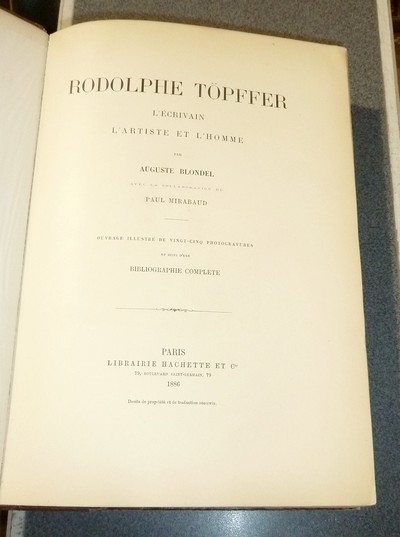 Rodolphe Topffer, l'écrivain, l'artiste et l'Homme. Suivi d'une bibliographie complète