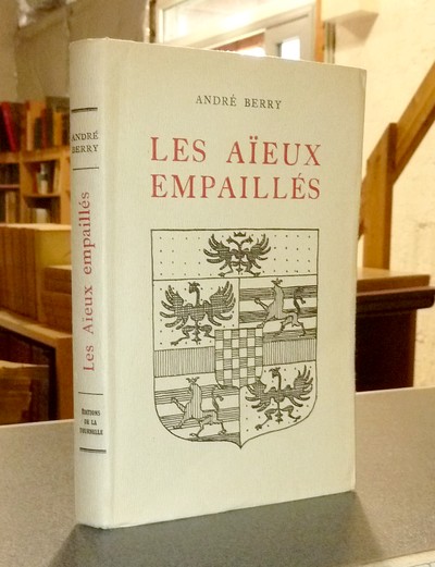 Les Aieux empaillés. Histoire de la Famille de l'auteur de l'Empereur Constantin jusqu'à Pic de...