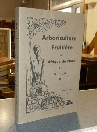 Arboriculture fruitière en Afrique du Nord - Truet, H.