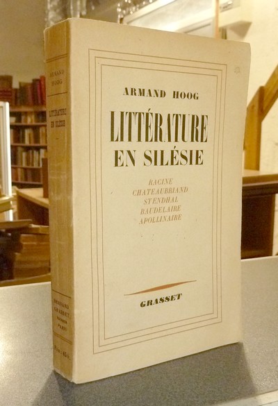 Littérature en Silésie. Racine, Chateaubriand, Stendhal, Baudelaire, Apollinaire - Hoog, Armand