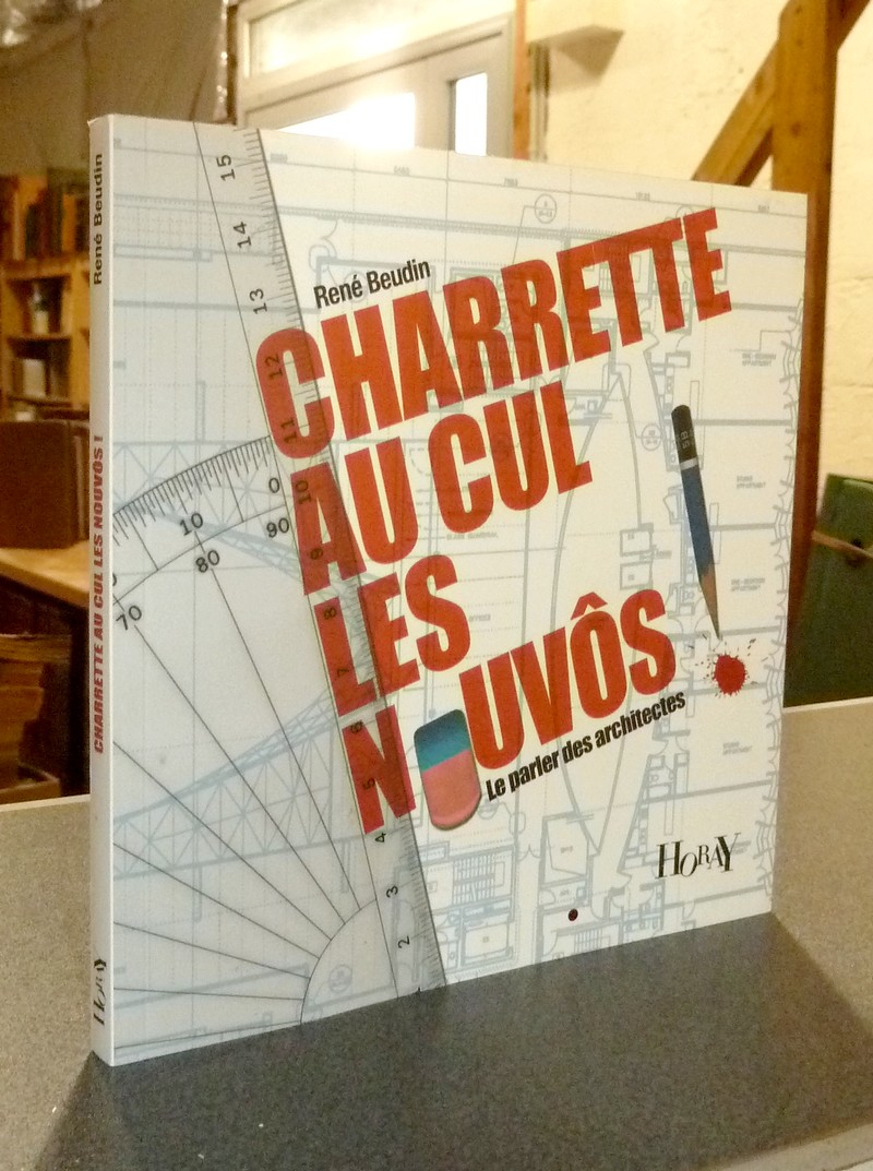 Charrette au cul, les nouvôs ! Le parler des architectes