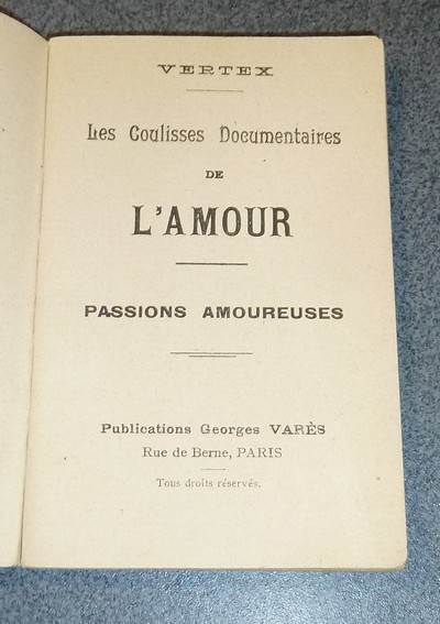 Les coulisses documentaires de l'Amour. Passions amoureuses