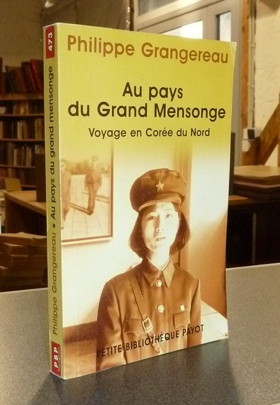 Au pays du grand mensonge. Voyage en Corée du Nord