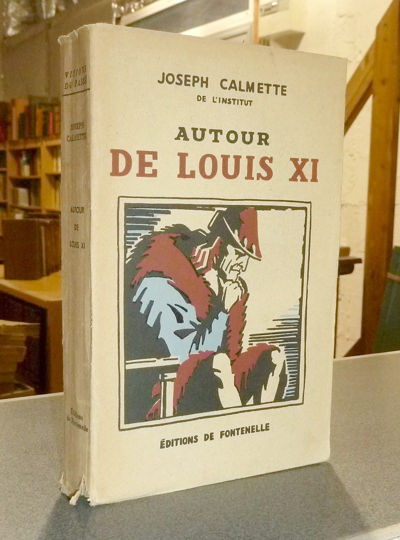 Autour de Louis XI - Calmette, Joseph