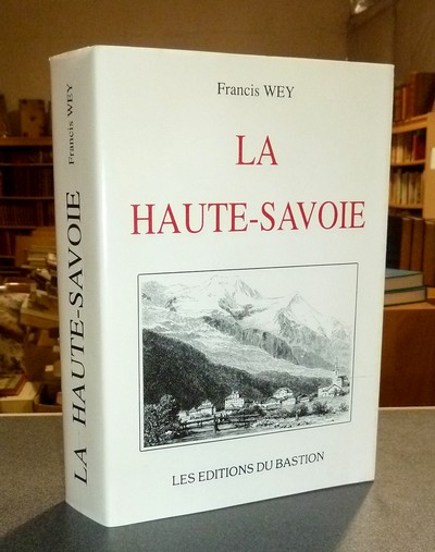 Livre ancien Savoie - La Haute-Savoie. Récits d'Histoire et de Voyage - Wey, Francis