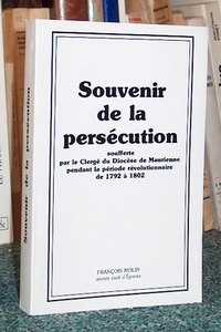 Souvenir de la persécution soufferte par le Clergé du Diocèse de Maurienne pendant la période révolutionnaire de 1792 à 1802