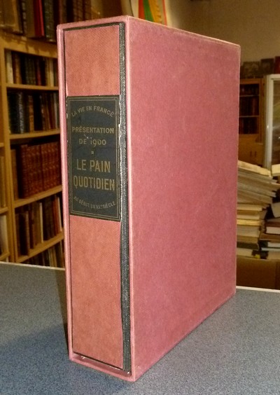 La vie en France au début du XXe siècle (2 volumes). « Présentation de 1900 » par Léon-Paul Fargue & « Le pain quotidien » par Henry Poulaille