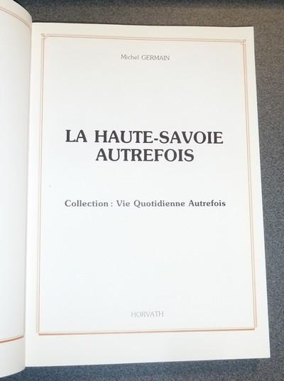 La Haute-Savoie autrefois. Images retrouvées de la vie quotidienne