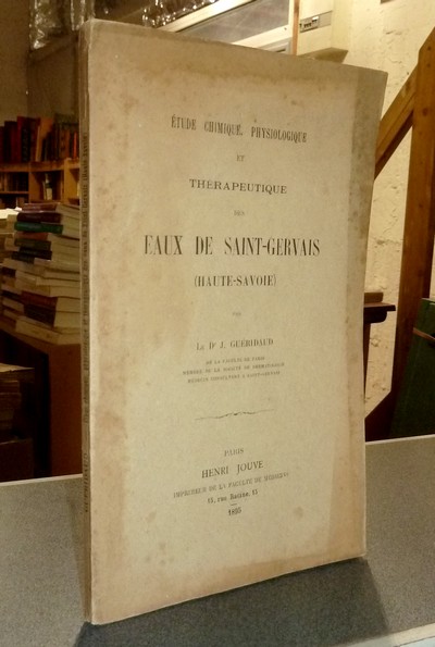 Étude chimique, physiologique et thérapeutique des eaux de Saint-Gervais (Haute-Savoie)