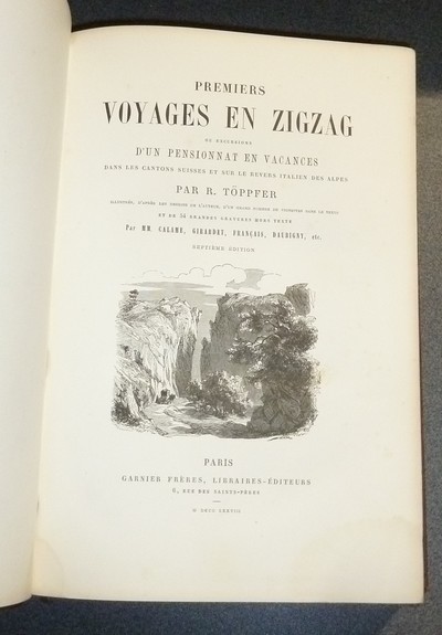 Premiers voyages en zigzag. Ou Excursions d'un pensionnat en vacances dans les cantons suisses et sur le revers italien des Alpes