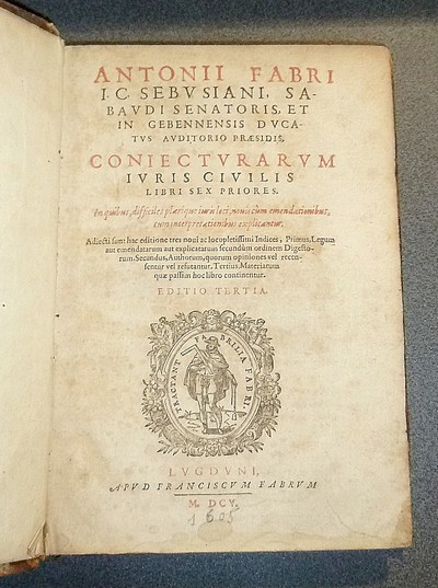 Livre ancien - Coniecturarum. Juris civili, libri sex priores. In quibus,... - Antonii Fabri...