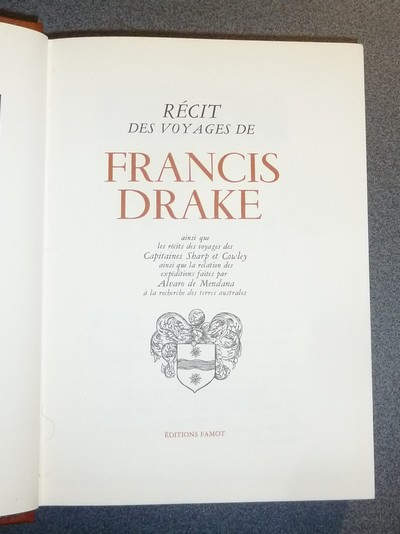 Récit des voyages de Francis Drake, ainsi que les récits des Capitaines Sharp et Cowley ainsi que la relation des expéditions faites par Alvaro de Mendana à la recherche des Terres australes