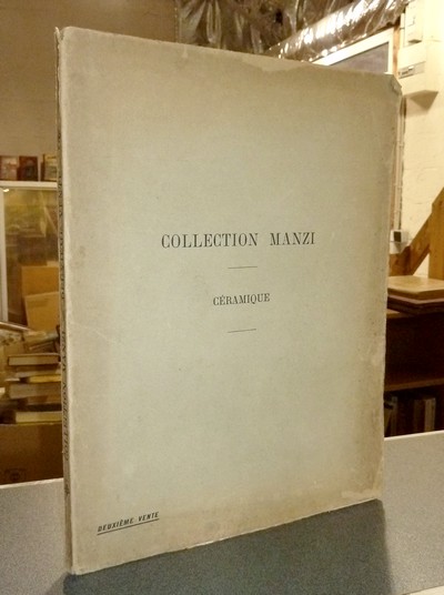 Collection Manzi. Catalogue des Faïences anciennes françaises et européennes, de Moustiers,...