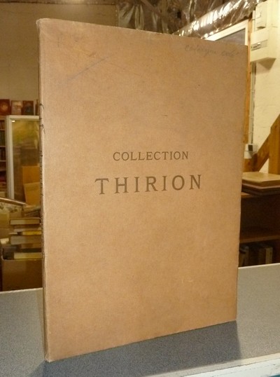 Collection M. Thirion. Catalogue de tableaux anciens, oeuvres de P.-P. Rubens, Van Beyeren, de Troy, Gérard Dou, Le Moine, Van der Neer, Ruisdael, Tocqué, Tournières, etc. Anciennes tapisseries