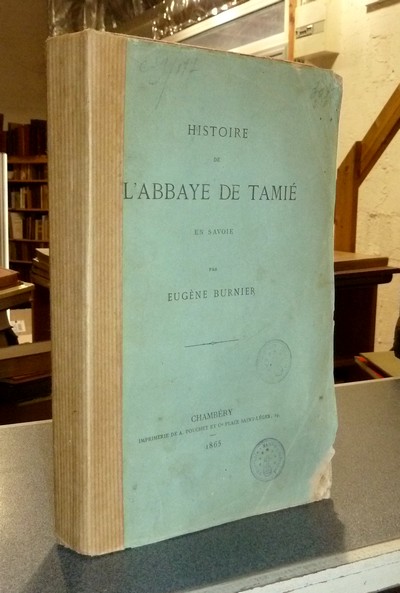 Livre ancien Savoie - Histoire de l'Abbaye de Tamié en Savoie - Burnier, Eugène