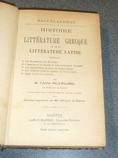 Histoire de la littérature Grecque et de la littérature Latine, contenant : 1/ Biographies des écrivains ; 2/ Analyse critique des principaux ouvrages ; 3/ Appréciations du génie des auteurs ; 4/ Parallèles entre les auteurs du même genre...