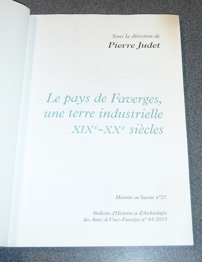 Le Pays de Faverges. Une terre industrielle XIXe et XXe siècles