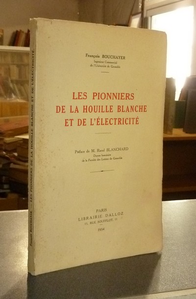 Livre ancien Savoie - Les Pionniers de la Houille blanche et de l'électricité - Bouchayer, François