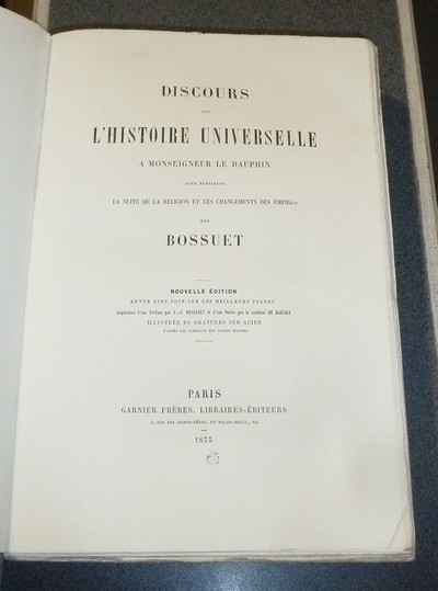 Discours sur l'Histoire Universelle à Monseigneur le Dauphin, pour expliquer la suite de la Religion et les changements des Empires