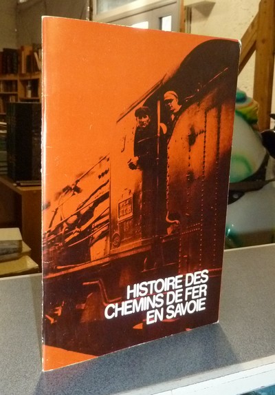 Livre ancien Savoie - Histoire des chemins de fer en Savoie, Catalogue réalisé à l'occasion de... - 