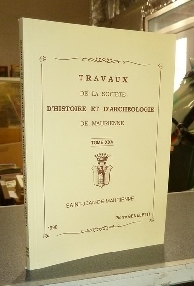 Travaux de la Société d'Histoire et d'Archéologie de Maurienne - Tome XXV, 1990