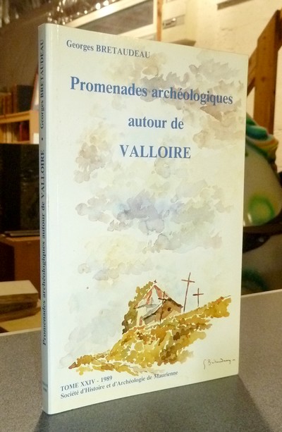 Promenades archéologiques autour de Valloire - Société d'Histoire et d'Archéologie de Maurienne - Tome XXIV, 1989 - Bretaudeau, Georges