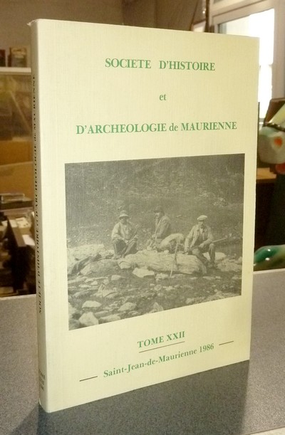 Société d'Histoire et d'Archéologie de Maurienne - Tome XXII, 1986