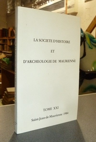 Livre ancien Savoie - Société d'Histoire et d'Archéologie de Maurienne - Tome XXI, 1984 - 