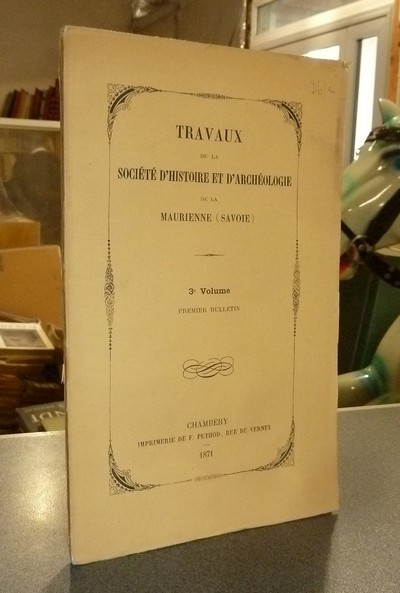 livre ancien - Société d'Histoire et d'Archéologie de Maurienne - Première Série, 3e volume, Premier Bulletin, 1871 - 