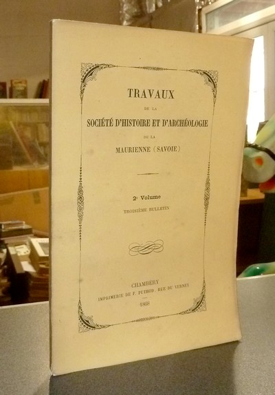 Société d'Histoire et d'Archéologie de Maurienne - Première Série, 2e volume, Troisième Bulletin, 1868