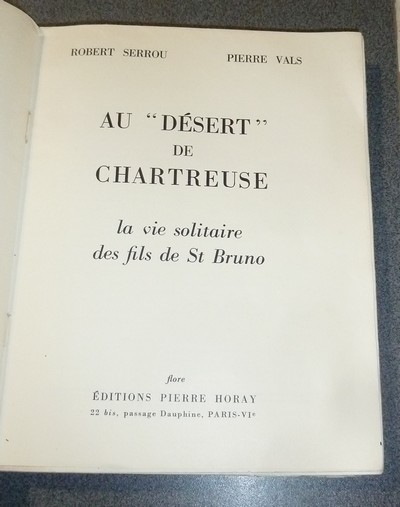 Au « Désert » de Chartreuse. La vie solitaire des fils de Saint Bruno