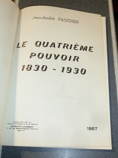 Le Quatrième pouvoir, la presse de 1830 à 1930