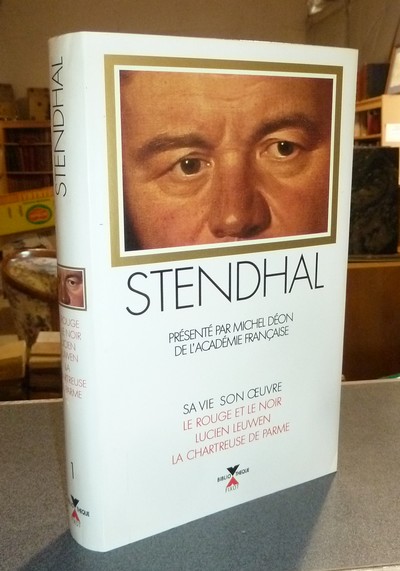Stendhal, sa vie, son oeuvre, Le Rouge et le Noir, Lucien Leuwen, La Chartreuse de Parme - Déon, Michel & Stendhal