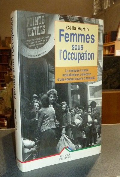 Femmes sous l'Occupation. La mémoire vivante individuelle et collective d'une époque encore d'actualité