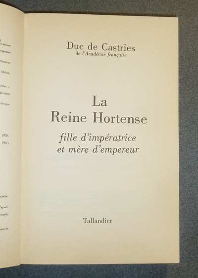 La Reine Hortense, fille d'impératrice et mère d'empereur