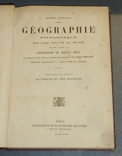 Géographie pittoresque des cinq parties du Monde (2 volumes) La France et ses colonies, généralités sur l'Europe - Les états de l'Europe. D'après les documents les plus récents et les travaux des géographes et voyageurs contemporains