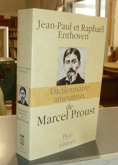 Dictionnaire amoureux de Marcel Proust - Enthoven, Jean-Paul et Raphael