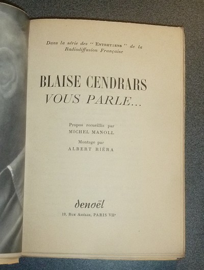 Blaise Cendras vous parle... Dans la série des Entretiens de la radiodiffusion française