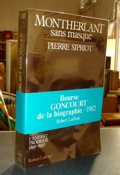 Montherlant sans masque (Tome 1) L'enfant prodigue 1895-1932