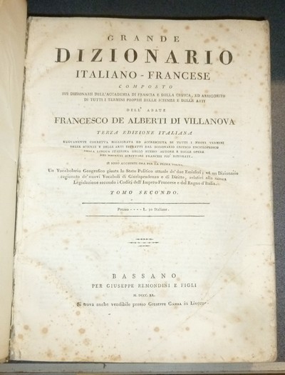 Grand Dictionnaire François-Italien composé sur les dictionnaires de l'Académie de France et de la Crusca, enrichi de tous les termes techniques des sciences et des arts