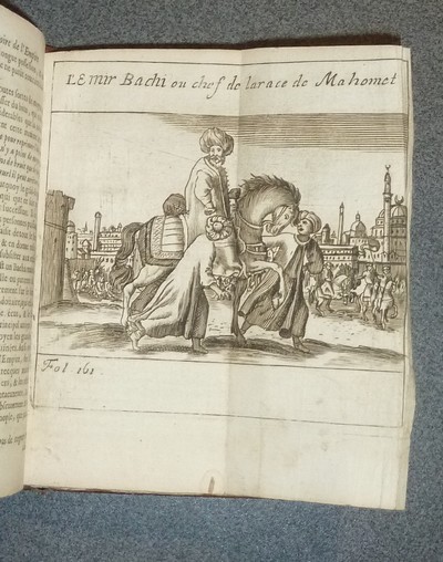 Histoire de l'état présent de l'Empire Ottoman contenant les maximes politiques des Turcs, les principaux points de la religion Mahométane, les sectes, les hérésies & les diverses sortes de religieux, leur discipline militaire avec une usurpation...