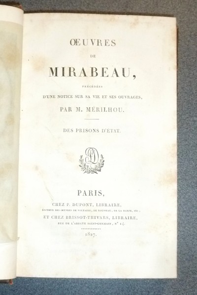 Oeuvres de Mirabeau précédées d'une notice sur sa vie et ses ouvrages par M. Mérilhou (9 volumes), joint « Souvenirs sur Mirabeau et sur les deux premières Assemblées législatives », par Etienne Dumont de Genève