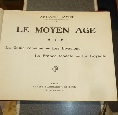 Le Moyen-age. La Gaule Romaine - Les invasions - la France féodale - La Royauté